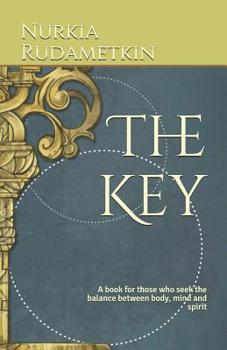 Paperback The Key: A book for those who seek the balance between body, mind and spirit Book