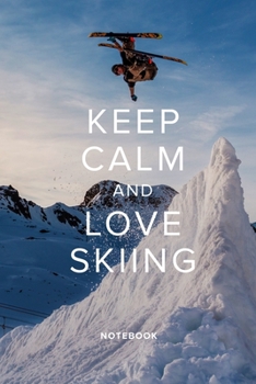 Paperback Keep Calm And Love Skiing Notebook: Ski Pun Blank Lined Gift Journal For Writing Book