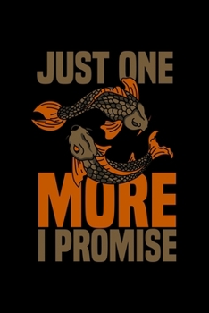 Just one more i Promise: ANGLER NOTIZBUCH / NOTIZHEFT  A5 (6x9 inch) 120 Seiten liniert für Koi Fisch, Japan Fans, Yoga Tätowierte Sammler und Züchter ... Fans, Fischer Aquariumbes (German Edition)