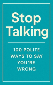 Paperback Stop Talking: 100 polite ways to say you're wrong Book