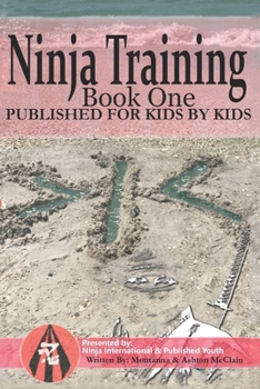 Paperback Ninja Training: Presented by Ninja International & Published Youth: Published For Kids By Kids Book