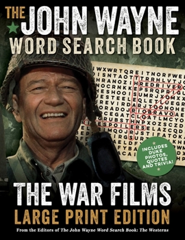 Paperback The John Wayne Word Search Book - The War Films Large Print Edition: Includes Duke Photos, Quotes and Trivia [Large Print] Book