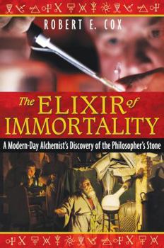 Paperback The Elixir of Immortality: A Modern-Day Alchemist's Discovery of the Philosopher's Stone Book