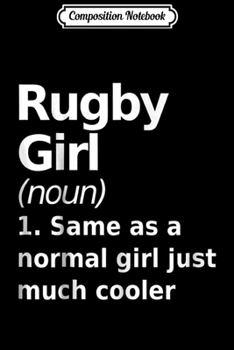 Paperback Composition Notebook: Rugby Girl Definition Funny & Sassy Sports Journal/Notebook Blank Lined Ruled 6x9 100 Pages Book