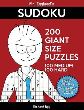 Paperback Mr. Egghead's Sudoku 200 Giant Size Puzzles, 100 Medium and 100 Hard: The Most Humongous 9 x 9 Grid, One Per Page Puzzles Ever! Book