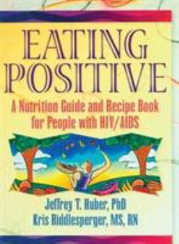 Paperback Eating Positive: A Nutrition Guide and Recipe Book for People with HIV/AIDS Book