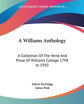 A Williams Anthology; A Collection of the Verse and Prose of Williams College, 1798-1910