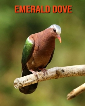 Paperback Emerald Dove: Amazing Facts & Pictures Book