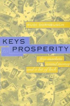 Hardcover Keys to Prosperity: Free Markets, Sound Money, and a Bit of Luck Book