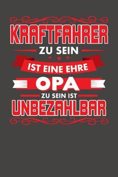 Paperback Kraftfahrer Zu Sein Ist Eine Ehre - Opa Zu Sein Ist Unbezahlbar: Praktischer Wochenplaner für ein ganzes Jahr ohne festes Datum [German] Book