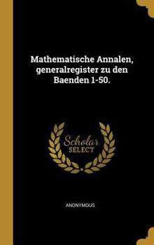 Hardcover Mathematische Annalen, generalregister zu den Baenden 1-50. [German] Book