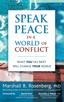 Paperback Speak Peace in a World of Conflict: What You Say Next Will Change Your World Book