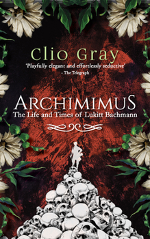 Paperback Archimimus: The Life and Times of Lukitt Bachmann Book