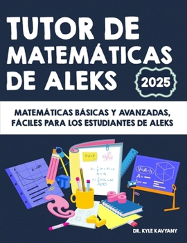 Paperback Tutor de matemáticas de ALEKS: Matemáticas básicas y avanzadas, fáciles para los estudiantes de ALEKS [Spanish] Book