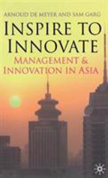 Hardcover Inspire to Innovate: Management and Innovation in Asia Book