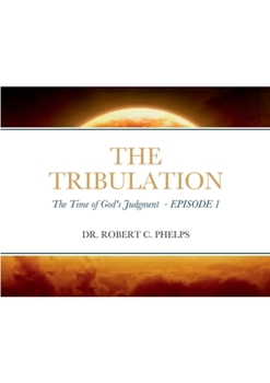 Paperback The Tribulation: The Time of God's Judgment Book