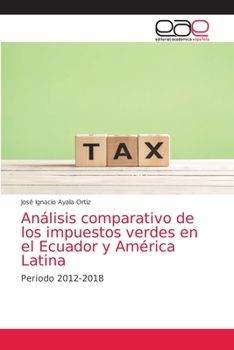 Paperback Análisis comparativo de los impuestos verdes en el Ecuador y América Latina [Spanish] Book