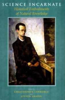 Paperback Science Incarnate: Historical Embodiments of Natural Knowledge Book