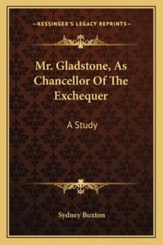 Paperback Mr. Gladstone, As Chancellor Of The Exchequer: A Study Book