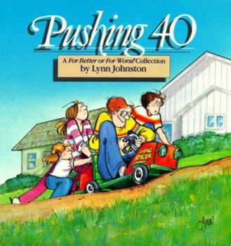 Pushing 40 : A For Better or for Worse Collection - Book #8 of the For Better or For Worse