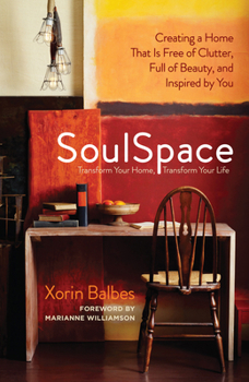 Paperback SoulSpace: Transform Your Home, Transform Your Life -- Creating a Home That Is Free of Clutter, Full of Beauty, and Inspired by Y Book