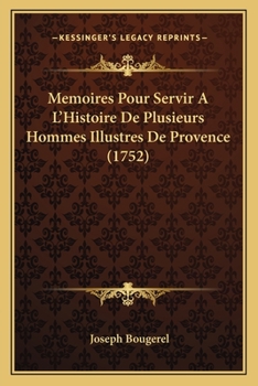 Paperback Memoires Pour Servir A L'Histoire De Plusieurs Hommes Illustres De Provence (1752) [French] Book