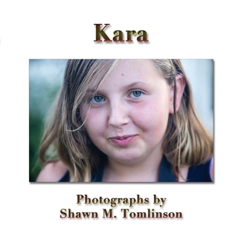 Paperback Kara: Photographs by Shawn M. Tomlinson Book