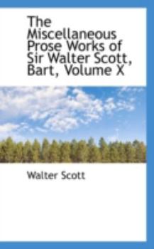 The Miscellaneous Prose Works of Sir Walter Scott, Bart Volume X