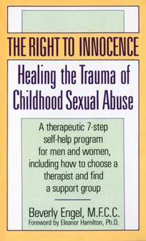 Mass Market Paperback The Right to Innocence: Healing the Trauma of Childhood Sexual Abuse Book