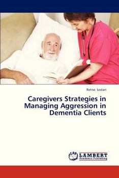 Paperback Caregivers Strategies in Managing Aggression in Dementia Clients Book