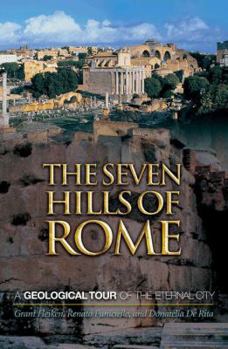 Paperback The Seven Hills of Rome: A Geological Tour of the Eternal City Book