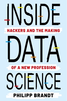 Paperback Inside Data Science : Hackers and the Making of a New Profession Book