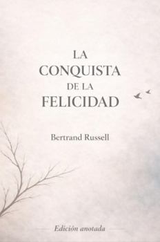 Paperback La Conquista de la Felicidad: Edición Anotada (Spanish Edition) [Spanish] Book