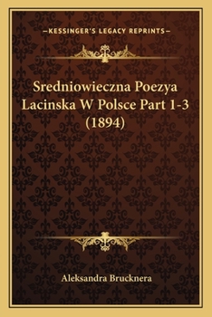 Sredniowieczna Poezya Lacinska W Polsce Part 1-3 (1894)
