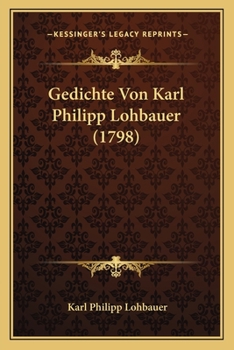 Paperback Gedichte Von Karl Philipp Lohbauer (1798) [German] Book