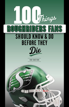 Paperback 100 Things Roughriders Fans Should Know & Do Before They Die Book