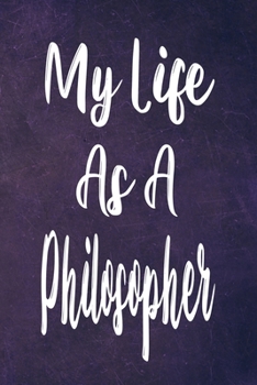 Paperback My Life As A Philosopher: The perfect gift for the professional in your life - Funny 119 page lined journal! Book