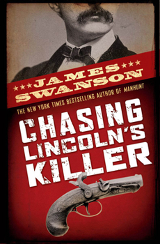 Hardcover Chasing Lincoln's Killer: The Search for John Wilkes Booth Book