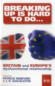 Paperback Breaking Up is Hard to Do: Britain and Europe's Dysfunctional Relationship Book