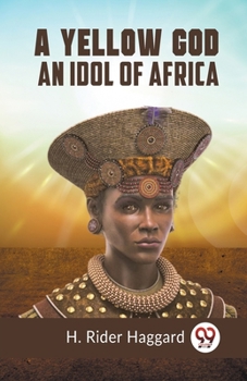 Paperback A Yellow God An Idol Of Africa Book