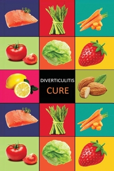 Paperback DIverticulitis: Diverticulitis Diet - Diverticulitis Recipes -Diverticulitis Cookbook - Diverticulitis Cure - Diverticuiltis Pain Free Book