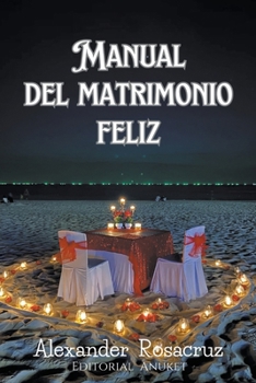 Paperback Manual del Matrimonio Feliz [Spanish] Book