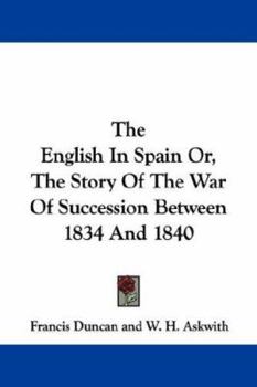 Paperback The English In Spain Or, The Story Of The War Of Succession Between 1834 And 1840 Book