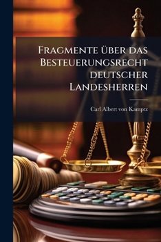 Paperback Fragmente über das Besteuerungsrecht deutscher Landesherren [German] Book