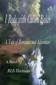 Paperback I Rode with Cullen Baker: A Tale of Romance and Adventure Book