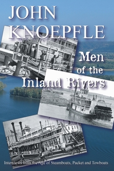 Paperback Men of the Inland Rivers: Interviews from the Age of Steamboats, Packets and Towboats Book