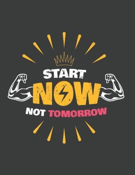 Start Now Not Tomorrow: Blank Notebook (8.5 x 11)