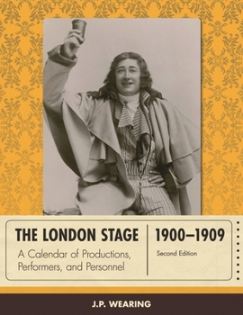 Hardcover London Stage 1900-1909: A Calendar of Productions, Performers, and Personnel Book