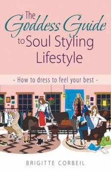 Paperback The Goddess Guide to Soul Styling Lifestyle: How to dress to feel your best Book