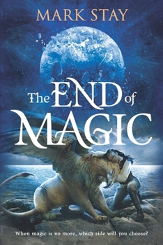 Paperback The End Of Magic: When magic is no more, which side will you choose? Book